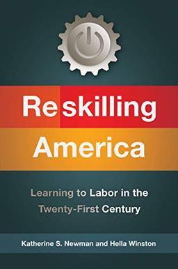 Reskilling America: Learning to Labor in the Twenty-First Century