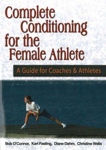 Complete Conditioning for the Female Athlete: A Guide for Coaches and Athletes