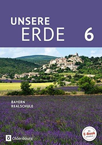 Unsere Erde (Oldenbourg) - Realschule Bayern - Neubearbeitung 2017: 6. Jahrgangsstufe - Schülerbuch