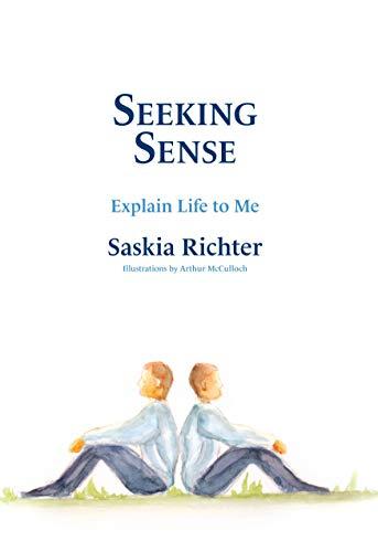 Seeking Sense: Explain life to me please