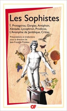 Les sophistes. Vol. 1. Protagoras, Gorgias, Antiphon, Xéniade, Lycophron, Prodicos, l'anonyme de Jamblique, Critias