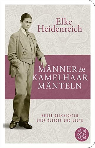 Männer in Kamelhaarmänteln: Kurze Geschichten über Kleider und Leute