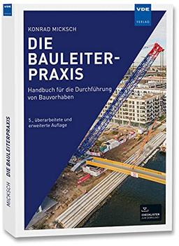 Die Bauleiterpraxis: Handbuch für die Durchführung von Bauvorhaben