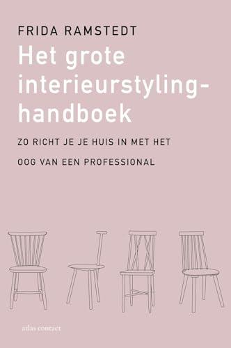 Het grote interieurstylinghandboek: zo richt je je huis in met het oog van een professional