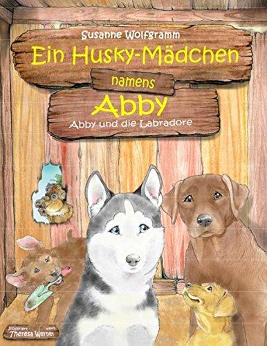 Ein Husky-Mädchen namens Abby: Abby und die Labradore