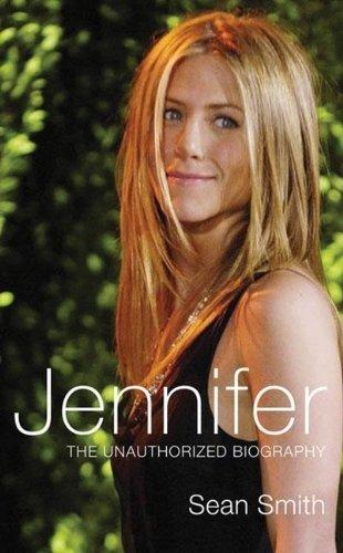 Jennifer: The Unauthorized Biography of Jennifer Aniston