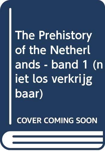 The Prehistory of the Netherlands - band 1 (niet los verkrijgbaar)