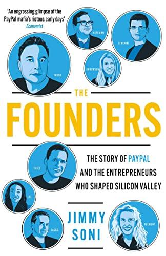 Founders, The: Elon Musk, Peter Thiel and the Company that Made the Modern Internet