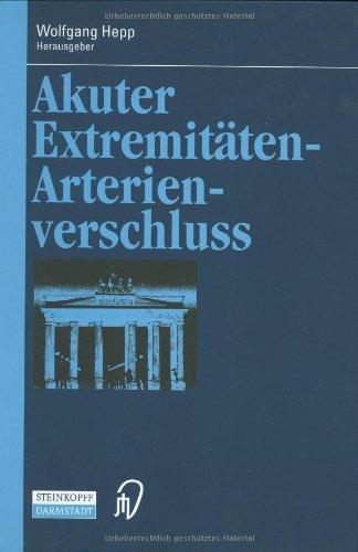 Akuter Extremitäten-Arterienverschluss (Berliner Gefäßchirurgische Reihe Bd. 7)