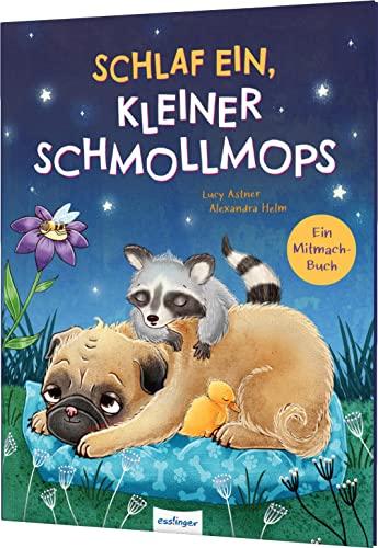 Schlaf ein, kleiner Schmollmops: Liebevolles Mitmachbuch zur Guten Nacht