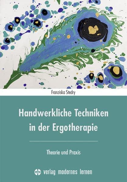 Handwerkliche Techniken in der Ergotherapie: Theorie und Praxis