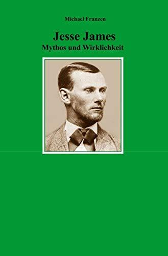 Jesse James: Mythos und Wirklichkeit