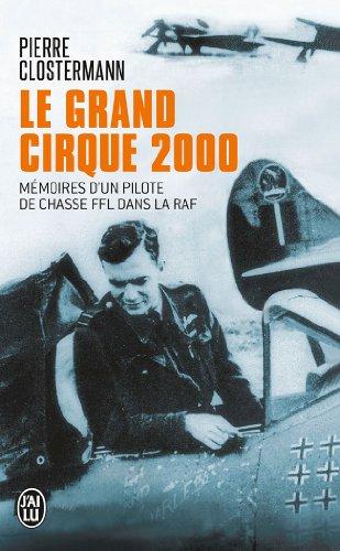 Le grand cirque 2000 : mémoires d'un pilote de chasse FFL dans la RAF