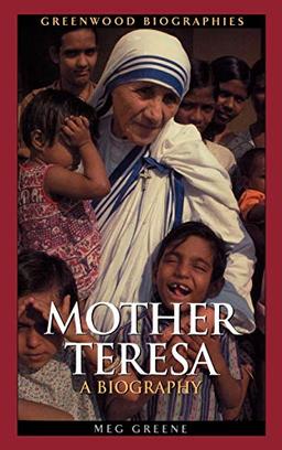 Mother Teresa: A Biography (Greenwood Biographies)