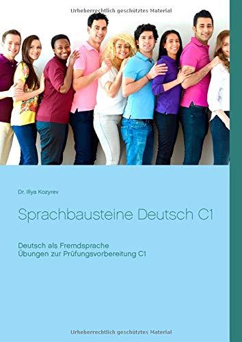 Sprachbausteine Deutsch C1: Deutsch als Fremdsprache Übungen zur Prüfungsvorbereitung C1