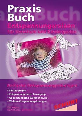 Praxisbuch Entspannungsreisen für Vorschule und Kindergarten