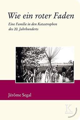 Wie ein roter Faden: Eine Familie in den Katastrophen des 20. Jahrhunderts