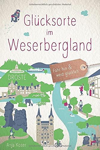 Glücksorte im Weserbergland: Fahr hin und werd glücklich