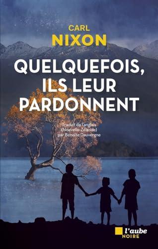 Quelquefois, ils leur pardonnent