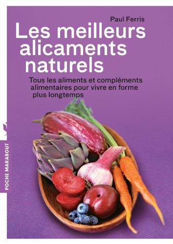 Les meilleurs alicaments naturels : tous les aliments et compléments alimentaires pour vivre en forme plus longtemps