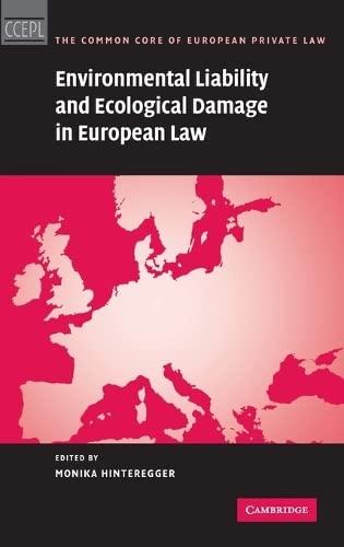 Environmental Liability and Ecological Damage In European Law (The Common Core of European Private Law)