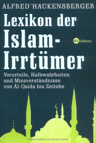 Lexikon der Islam-Irrtümer. Vorurteile, Halbwahrheiten und Missverständnisse von Al-Qaida bis Zeitehe