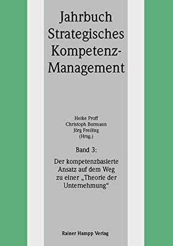 Jahrbuch Strategisches Kompetenz-Management 03. Der kompetenzbasierte Ansatz auf dem Weg zu einer &#34;Theorie der Unternehmung&#34;