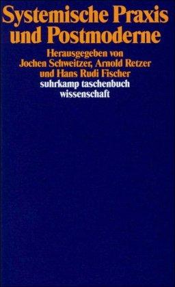 Systemische Praxis und Postmoderne (suhrkamp taschenbuch wissenschaft)