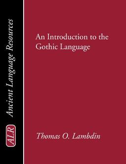 An Introduction to the Gothic Language (Ancient Language Resources)