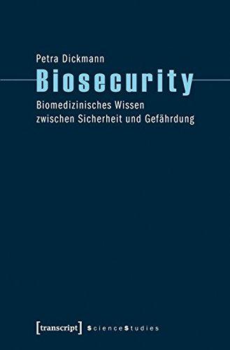 Biosecurity: Biomedizinisches Wissen zwischen Sicherheit und Gefährdung (Science Studies)