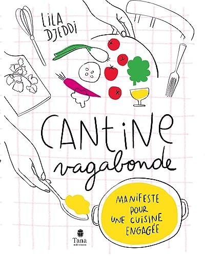 Cantine vagabonde : manifeste pour une cuisine engagée