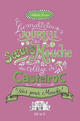 Le malicieux journal des soeurs Mouche au collège de Castelroc. Vol. 2. Tous pour Mouche !