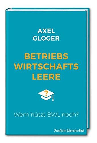 Betriebswirtschaftsleere: Wem nützt BWL noch?