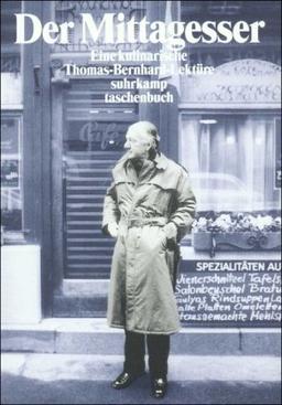 Der Mittagesser: Eine kulinarische Thomas-Bernhard-Lektüre (suhrkamp taschenbuch)