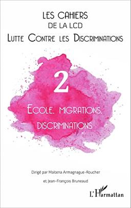 Cahiers de la LCD (Les), n° 2. Ecole, migrations, discriminations