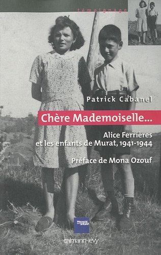 Chère Mademoiselle... : Alice Ferrières et les enfants de Murat, 1941-1944