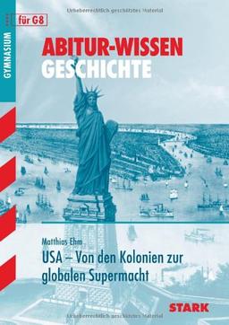 Abitur-Wissen Geschichte / USA - Von den Kolonien zur globalen Supermacht: Abitur-Wissen Geschichte, für G8