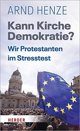 Kann Kirche Demokratie?: Wir Protestanten im Stresstest