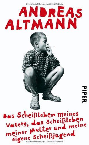 Das Scheißleben meines Vaters, das Scheißleben meiner Mutter und meine eigene Scheißjugend