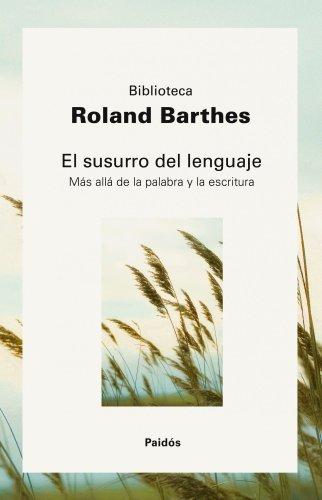 El susurro del lenguaje : más allá de la palabra y la escritura (Biblioteca Roland Barthes, Band 3)