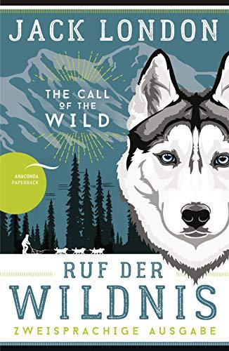 Ruf der Wildnis - The Call of the Wild (zweisprachige Ausgabe, dt.-engl.)