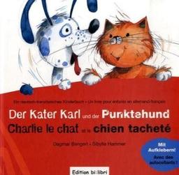 Der Kater Karl und der Punktehund/Charlie le chat et le chien tacheté: Ein deutsch-französisches Kinderbuch/Un livre pour enfants en allemand-francais