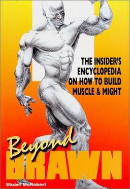 Beyond Brawn: The Insider's Encyclopedia on How to Build Muscle & Might: The Insider's Encyclopedia on How to Build Muscle and Might