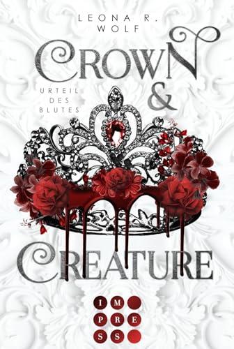 Crown & Creature – Urteil des Blutes (Crown & Creature 1): Royale Enemies to Lovers Romantasy über eine Vampirprinzessin und ihren Bodyguard