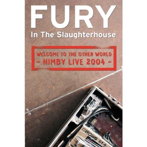 Fury In The Slaughterhouse - Welcome to the other World - Nimby Live 2004