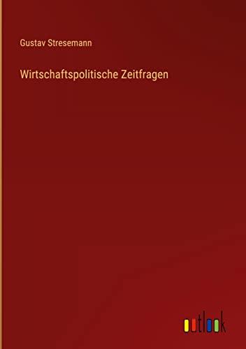 Wirtschaftspolitische Zeitfragen