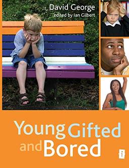 Young, Gifted, and Bored (Independent Thinking Series)