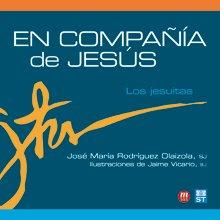 En compañía de Jesús : los jesuitas (Principio y Fundamento, Band 1)