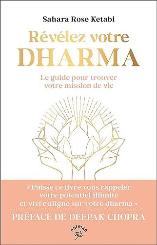 Révélez votre dharma : le guide pour trouver votre mission de vie