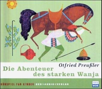 Die Abenteuer des starken Wanja - 3 CDs